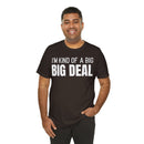 I'm Kind Of A Big Deal - T-Shirt