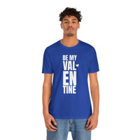 Be My Valentine - T-Shirt