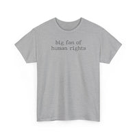 Big Fan of Human Rights - T-Shirt