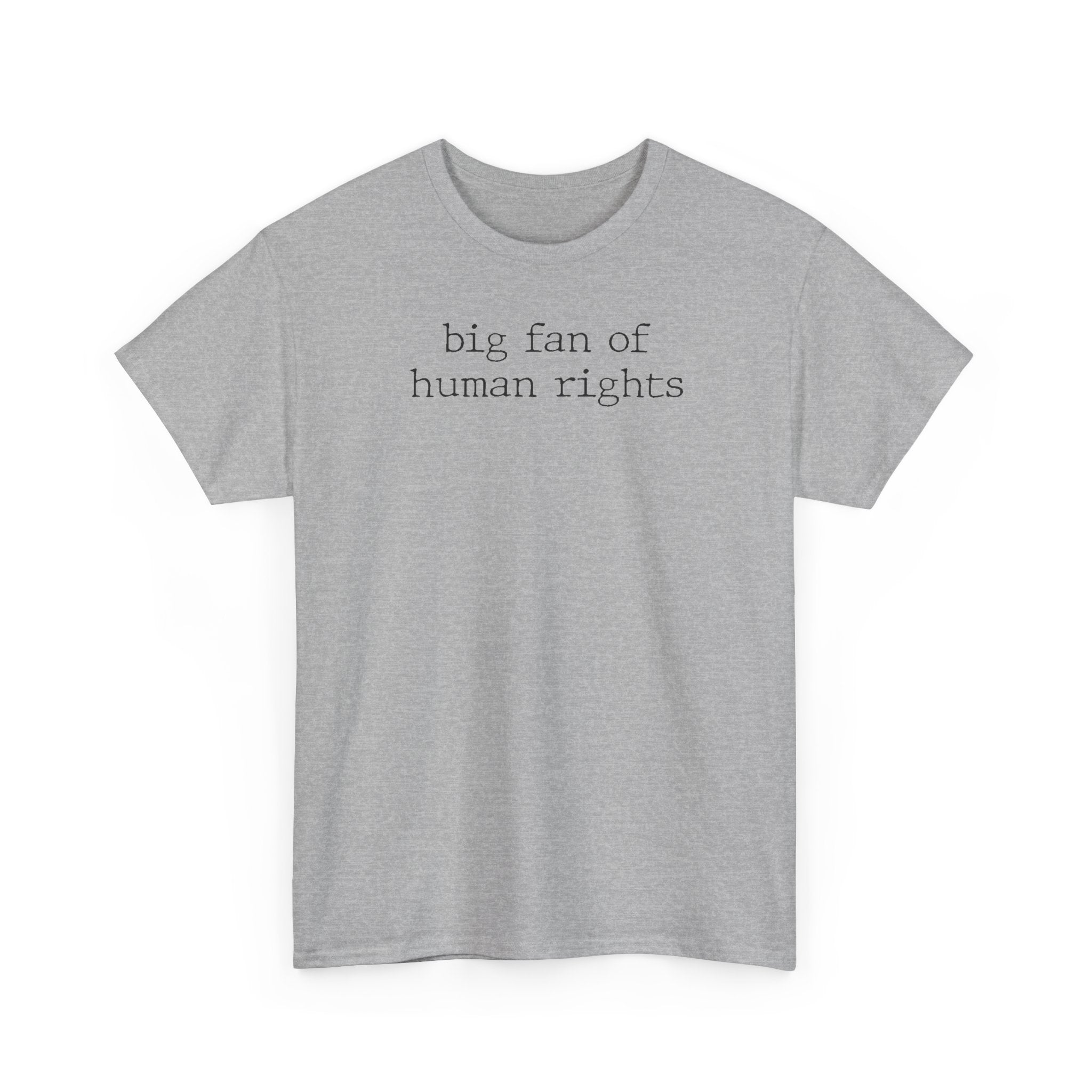 Big Fan of Human Rights - T-Shirt