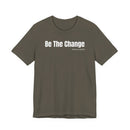 Be The Change - T-Shirt