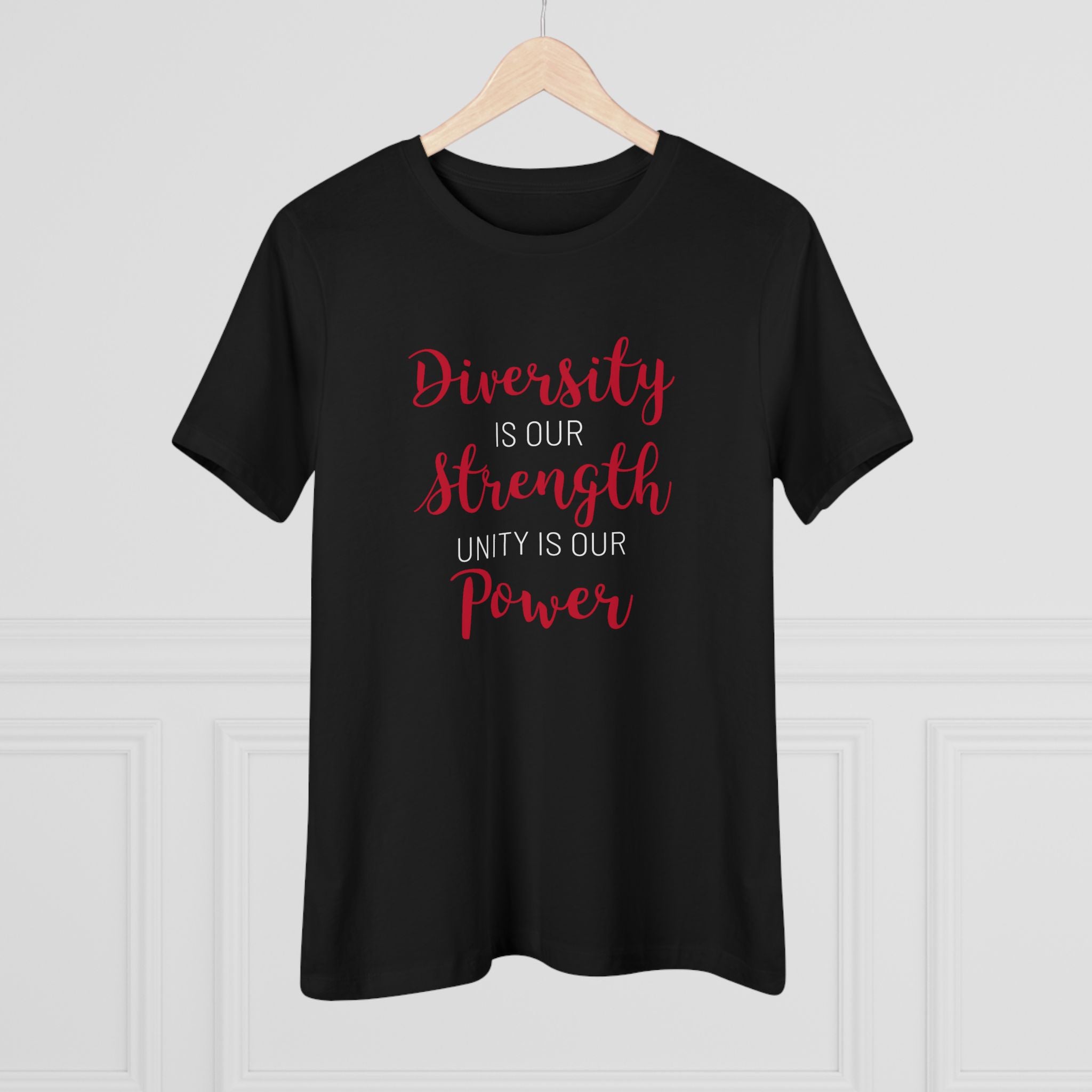 Diversity Is Our Strength, Unity Is Our Power - T-Shirt