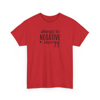 Allergic to Negative Energy - T-Shirt