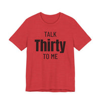 Talk Thirty to Me - T-Shirt