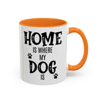 Home Is Where My Dog Is - Mug