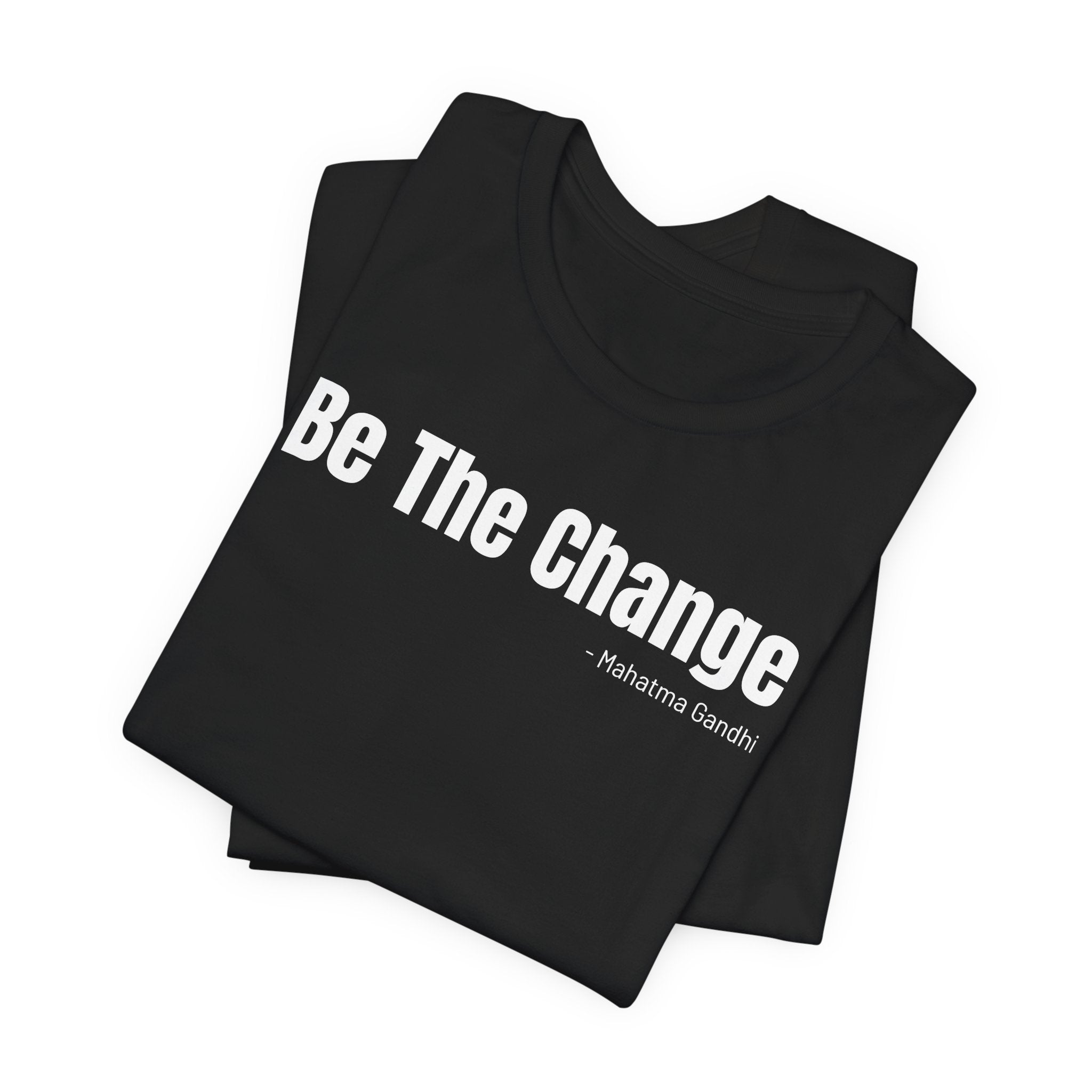 Be The Change - T-Shirt