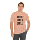 Trust God & Chill - T-Shirt