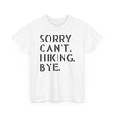 Sorry Can't Hiking Bye - T-Shirt