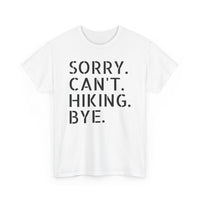 Sorry Can't Hiking Bye - T-Shirt