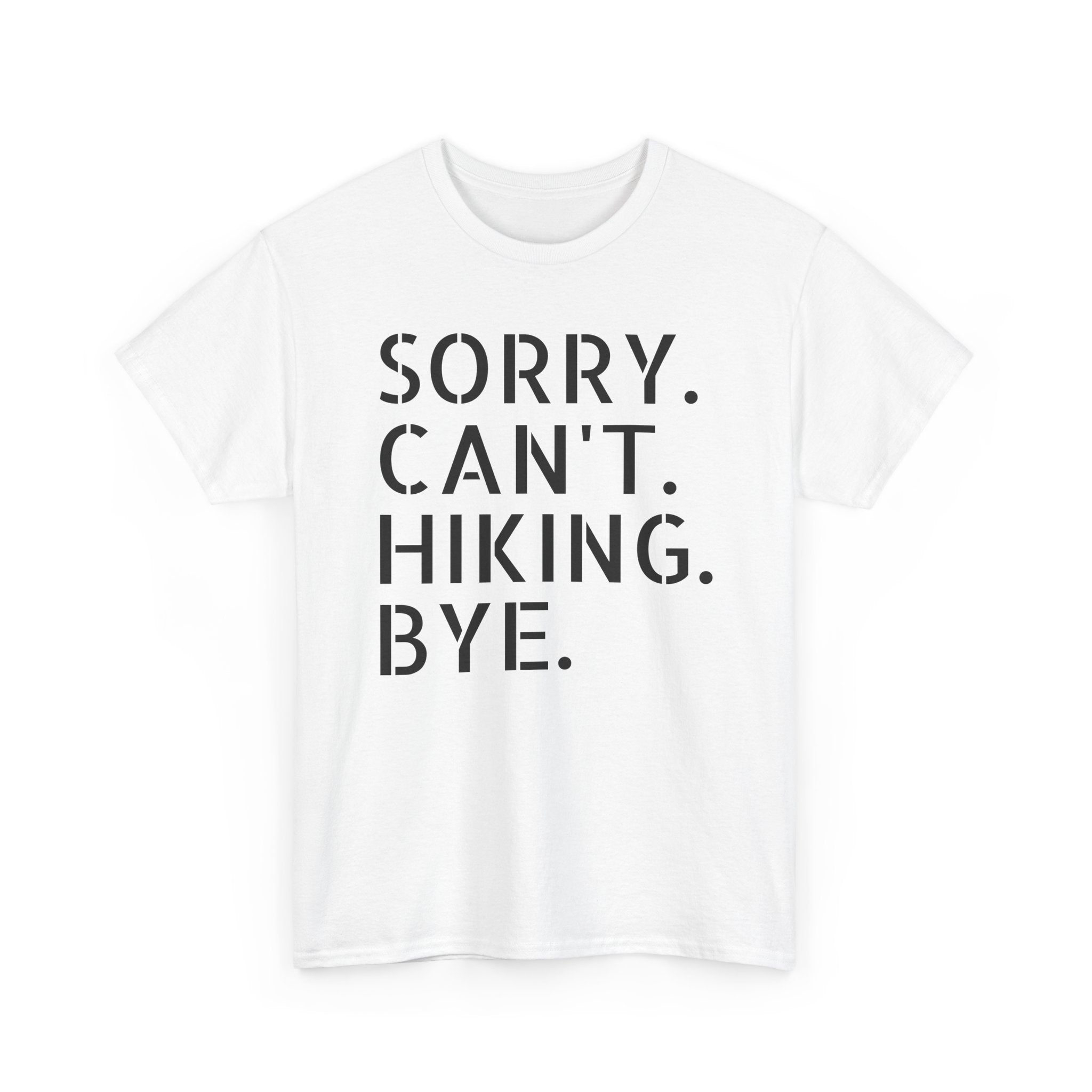 Sorry Can't Hiking Bye - T-Shirt
