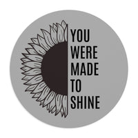 You Were Made to Shine - Mouse Pad