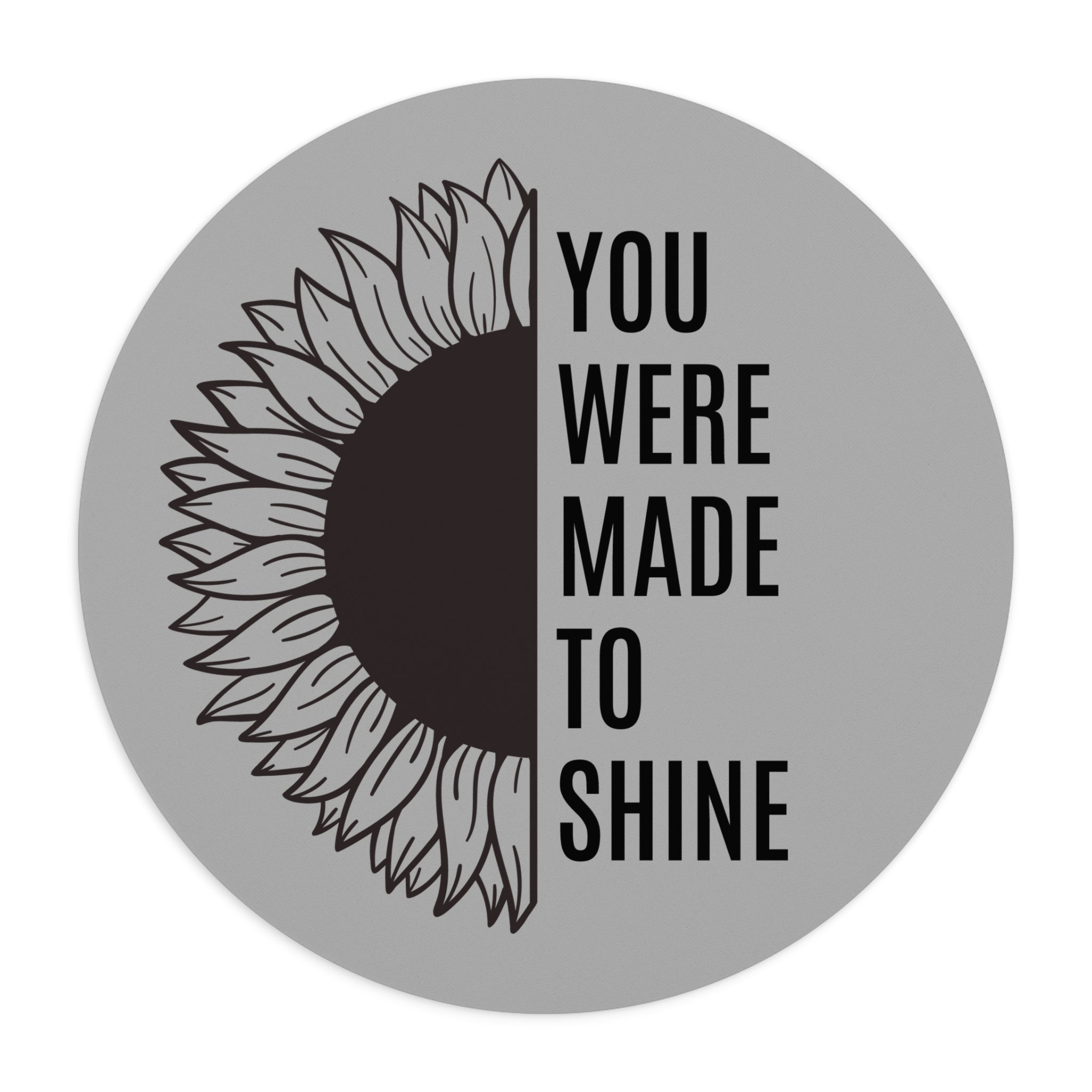 You Were Made to Shine - Mouse Pad