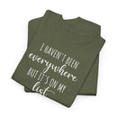I Haven't Been Everywhere but It's on My List - T-Shirt