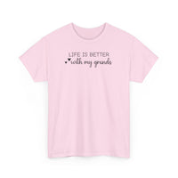 Life is Better with My Grands - T-Shirt