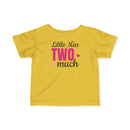 Little Miss Two Much - Infant T-Shirt