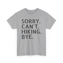 Sorry Can't Hiking Bye - T-Shirt