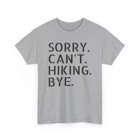Sorry Can't Hiking Bye - T-Shirt