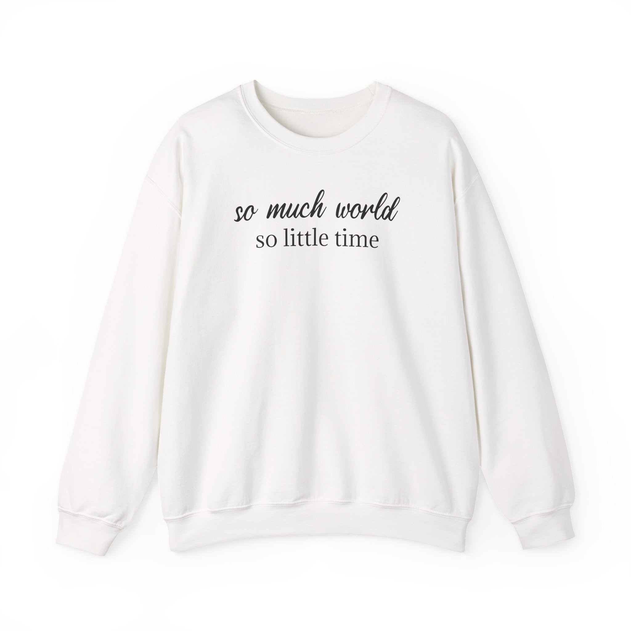 So Much World, So Little Time - Sweatshirt