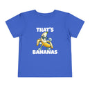 That’s Bananas - Toddler T-Shirt
