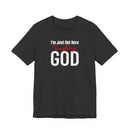 I'm Just Out Here Trusting God - T-Shirt