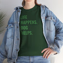 Life Happens Dog Helps - T-Shirt