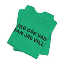 Jag Gör Vad Fan Jag Vill - T-Shirt