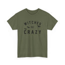 Witches Be Crazy - T-Shirt