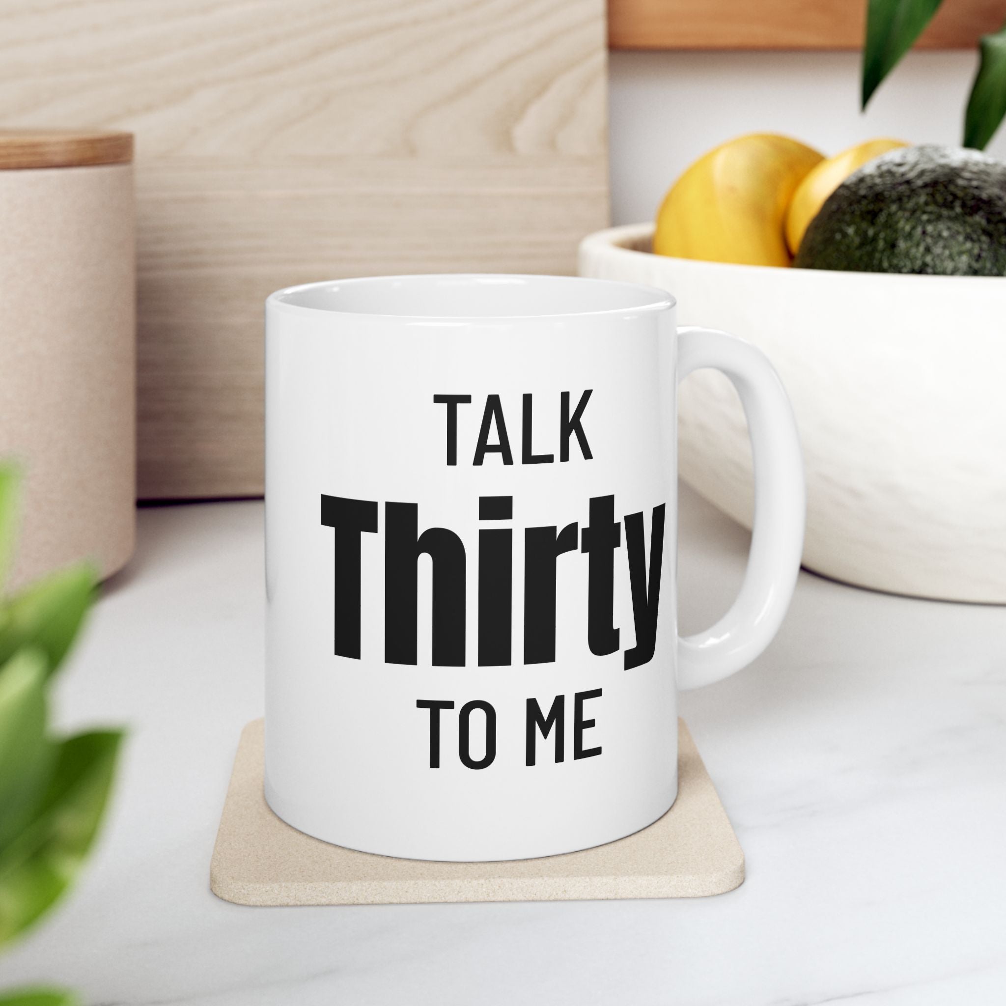 Talk Thirty To Me - Mug