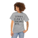 Sorry Can't Hiking Bye - T-Shirt