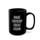 Make Empathy Great Again - Mug