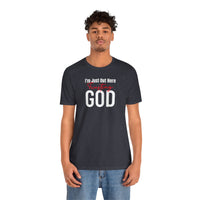 I'm Just Out Here Trusting God - T-Shirt