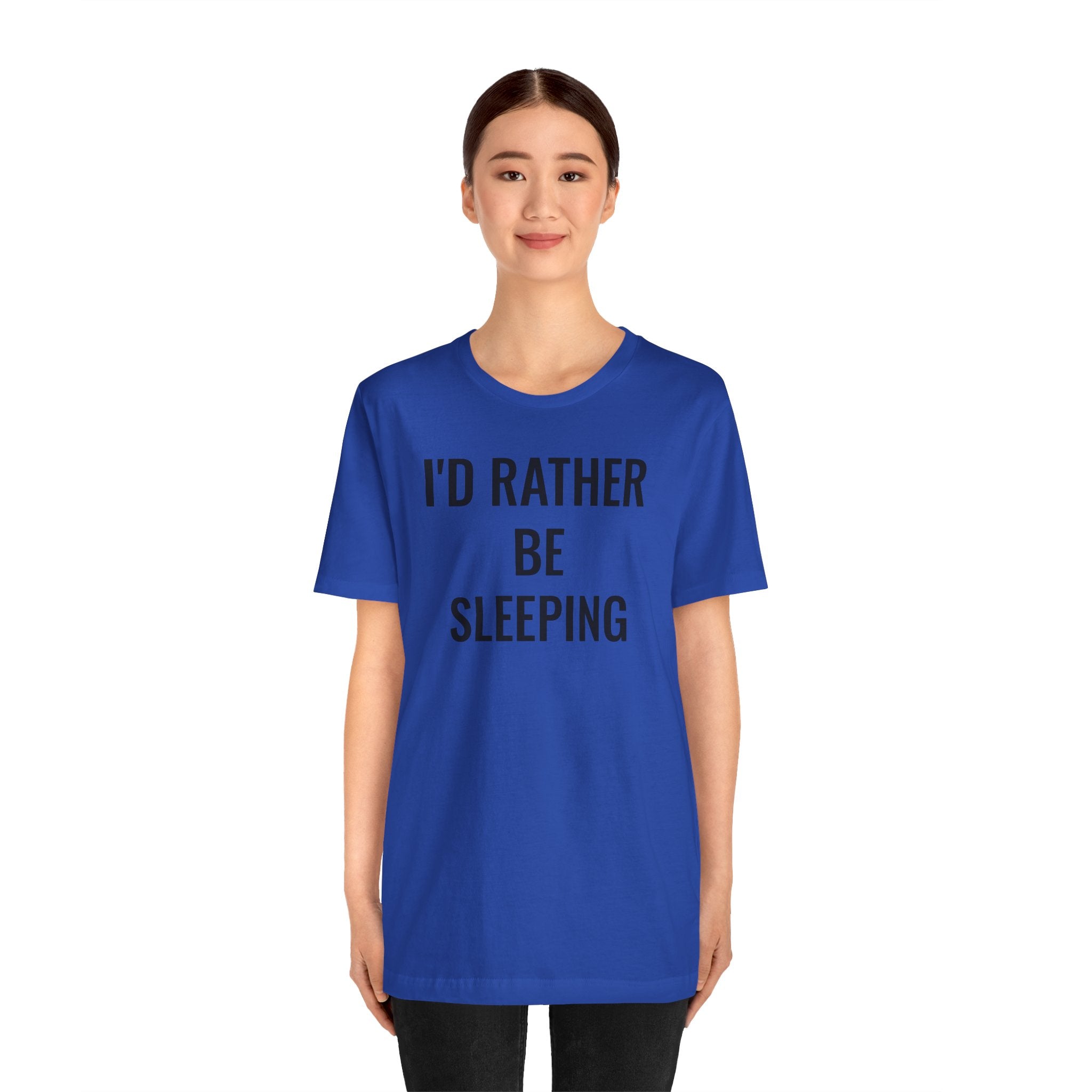 I'd Rather Be Sleeping - T-Shirt