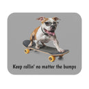 Keep Rollin' No Matter the Bumps - Mouse Pad