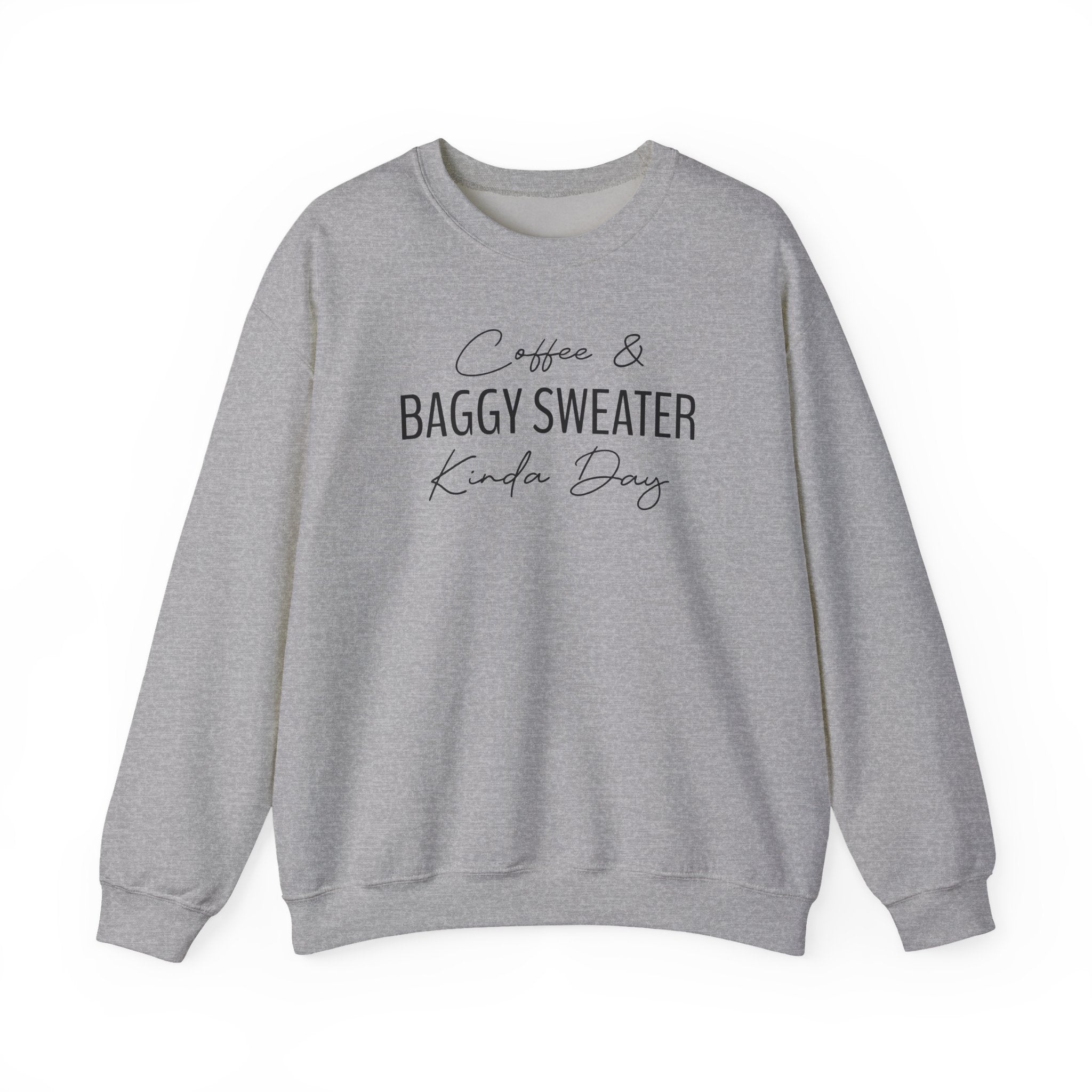 Coffee & Baggy Sweater Kinda Day - Sweatshirt