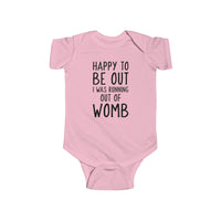 Happy To Be Out, I Was Running Out of Womb - Onesie