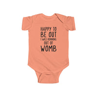 Happy To Be Out, I Was Running Out of Womb - Onesie