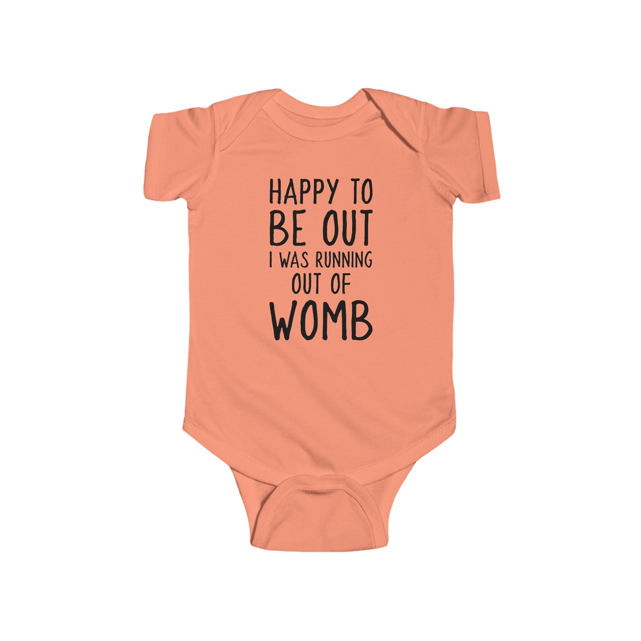 Happy To Be Out, I Was Running Out of Womb - Onesie