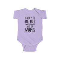 Happy To Be Out, I Was Running Out of Womb - Onesie