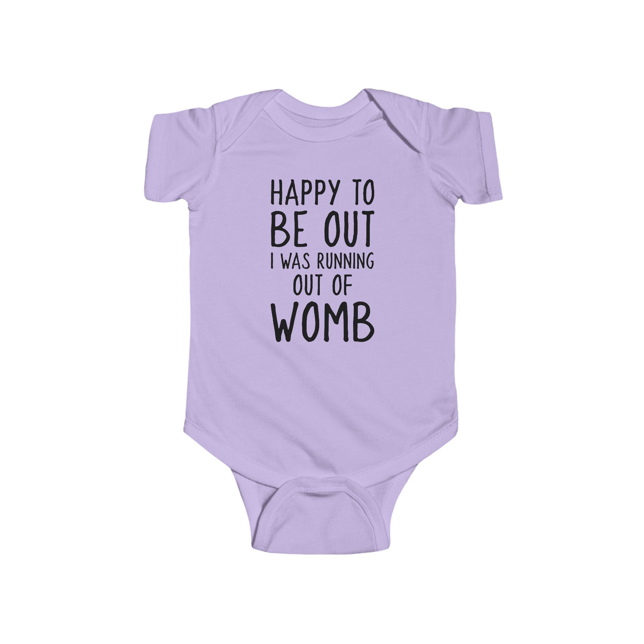Happy To Be Out, I Was Running Out of Womb - Onesie