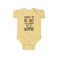 Happy To Be Out, I Was Running Out of Womb - Onesie