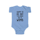 Happy To Be Out, I Was Running Out of Womb - Onesie