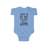 Happy To Be Out, I Was Running Out of Womb - Onesie
