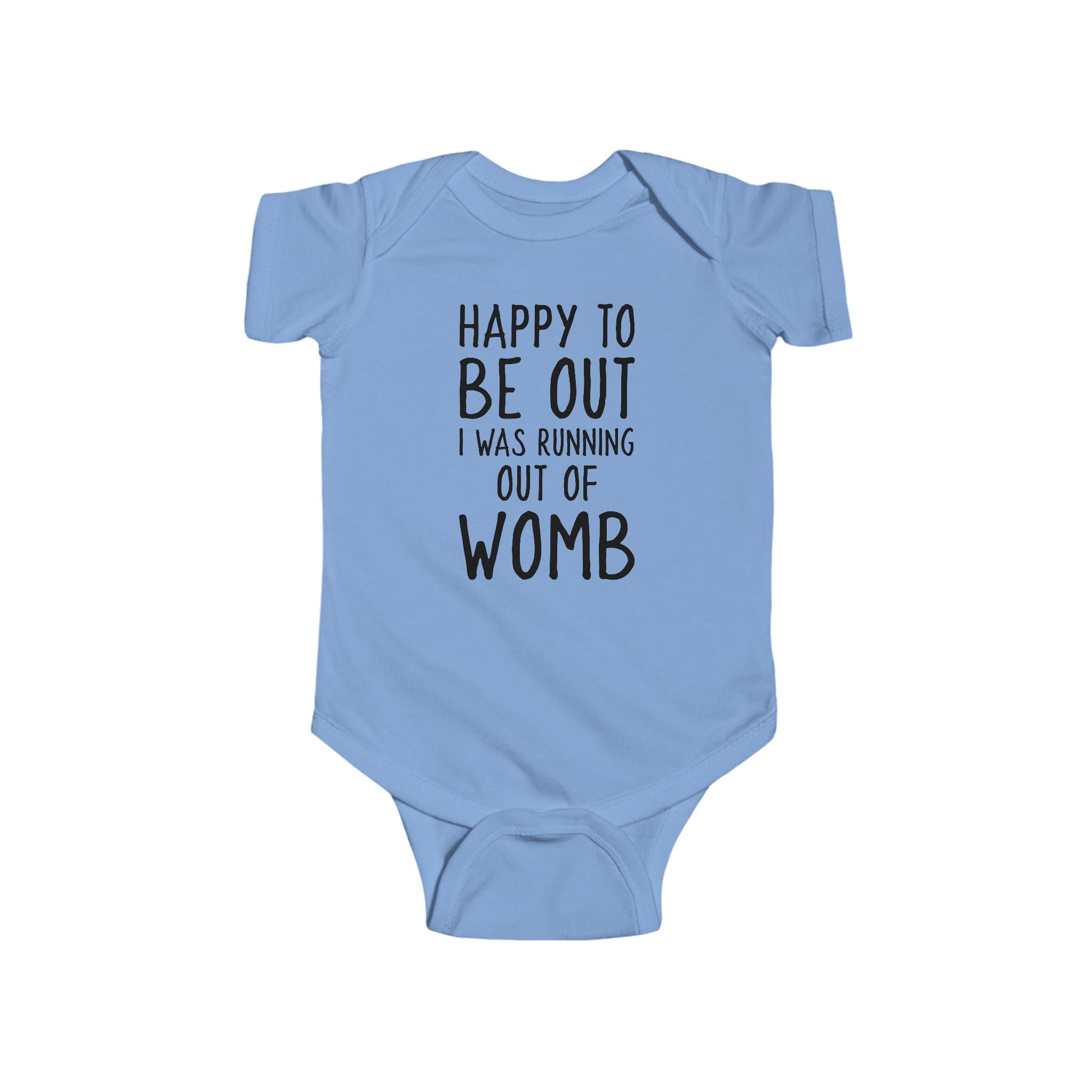 Happy To Be Out, I Was Running Out of Womb - Onesie