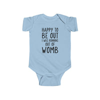 Happy To Be Out, I Was Running Out of Womb - Onesie