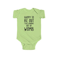 Happy To Be Out, I Was Running Out of Womb - Onesie