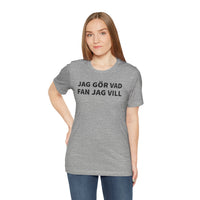 Jag Gör Vad Fan Jag Vill - T-Shirt
