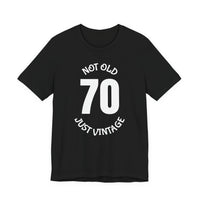 70 Not Old Just Vintage - T-Shirt