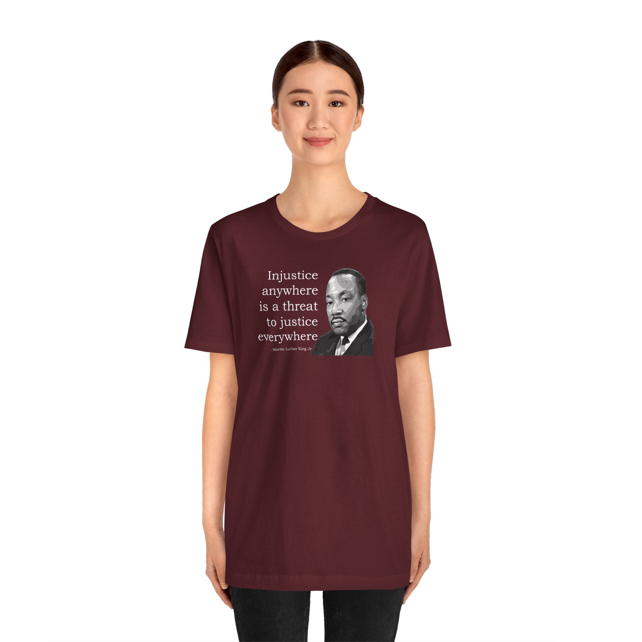 Injustice Anywhere Is a Threat to Justice Everywhere - T-Shirt