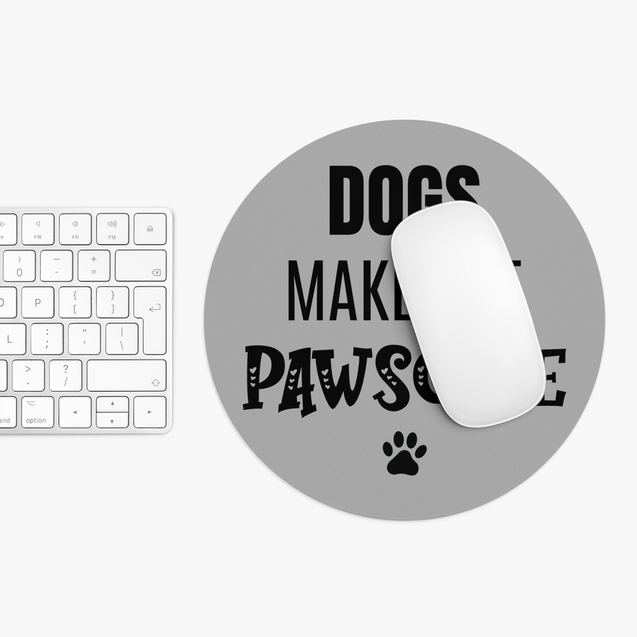Dogs Make Life Pawsome - Mouse Pad