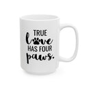True Love Has Four Paws - Mug